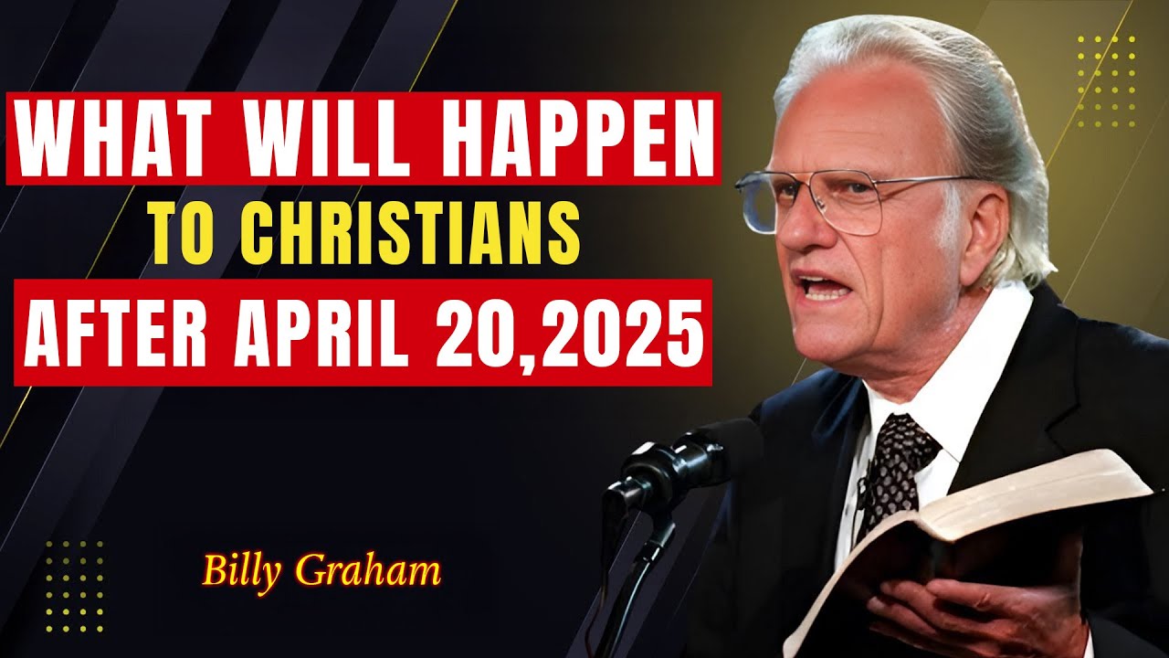 WHAT WILL HAPPEN AFTER APRIL 20, 2025 - BILLY GRAHAM