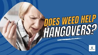Does Weed Help Hangovers?