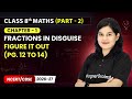 Fractions in Disguise - Figure it Out (Pg. 12 to 14) | Class 8th Maths (Part 2) | Ch 1 | CBSE 2025