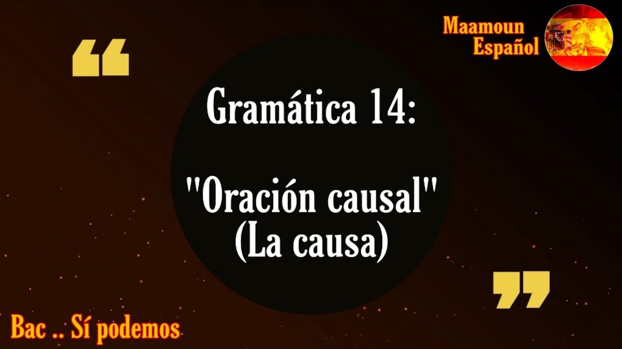 Gramática 14: Oración causal (la causa)