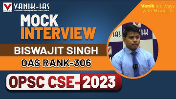 OPSC CSE Result 2023 | BISWAJIT SINGH  | Rank-306 |Mock Interview Vanik IAS #opsc #opscoas #vanik
