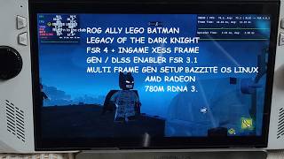 Rog Ally Linux Lego Batman Legacy of The Dark Knight FSR 4 + XeFG / DLSS Enabler FSR MFG Bazzite OS