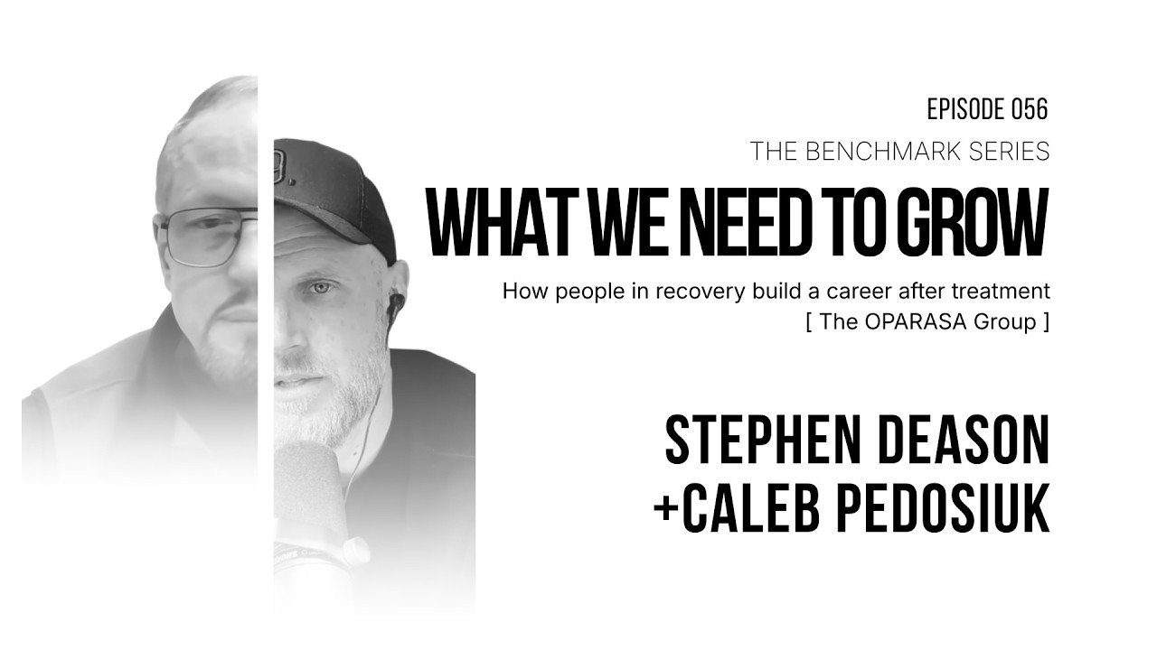 How People in Recovery Build a Career After Treatment, What We Need to Grow episode 056 with Stephen Deason