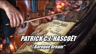 PATRICK C.J. HASCOËT      Baroque Dream  -  2025 - ( Music Video)