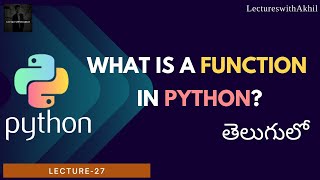 Python in Telugu|Lecture-27|Python Functions and it's implementation|LectureswithAkhil|