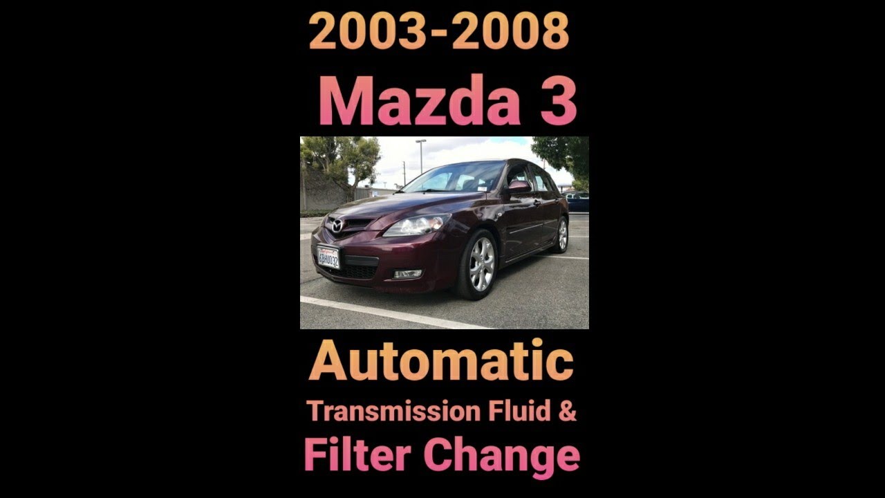 2003-2008 Mazda 3 / Mazda3 Automatic transmission fluid and filter