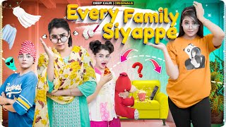 Every Family Siyappe | Deep Kaur