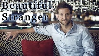 Bradley Cooper Tribute - Beautiful Stranger