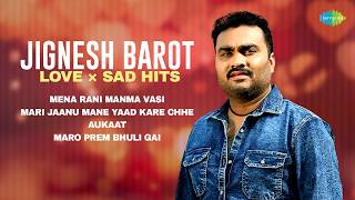 Jignesh Barot Love × Sad Hits | Mena Rani Manma Vasi | Mari Jaanu Mane Yaad Kare Chhe  Aukaat