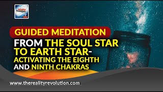 Guided Meditation From Soul To Earth Star  Activating the Eighth And Ninth Chakras