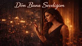 Dön Bana Sevdiğim - Duygusal Arabesk Şarkı Yürek Yakan Aşk Şarkısı