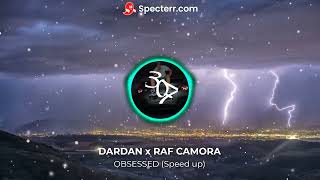 Dardan X Raf Camora - Obsessed Speed Up