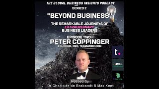 The Global Business Insights Podcast - S2 - Beyond Business - EP2 - Peter Coppinger CEO Teamwork.com