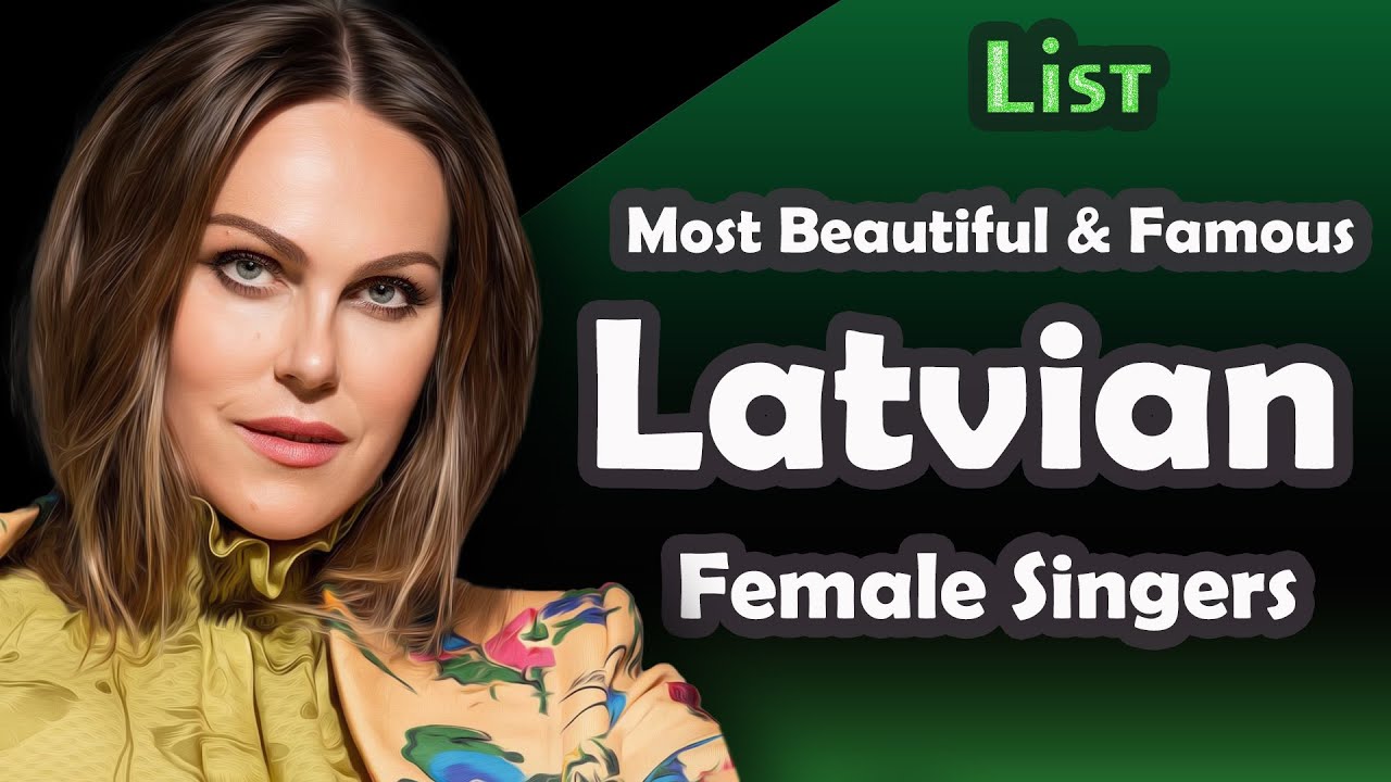 Singer From Riga List , Most Beautiful and Famous Latvian Female Singers - YouTube