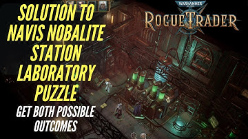 Solution to the Navis Nobalite Station Lab Puzzle - The Guide Sidequest | Warhammer 40k Rogue Trader