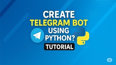 How To Create a Telegram Bot Using Python? | Telegram Bot Python Tutorial 2025