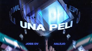 UNA PELI 🎬 - Joss DV, @AalejoAA (VIDEO OFICIAL)