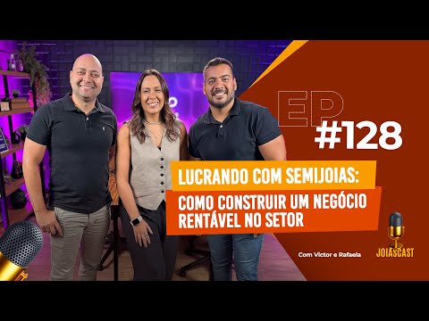 JoiasCast #128  Lucrando com Semijoias: Como Construir um Negócio Rentável no Setor