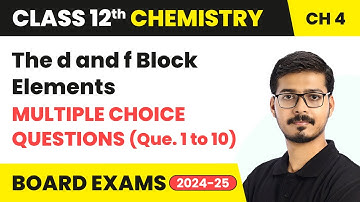 The d and f Block Elements - Multiple Choice Questions (Que. 1 to 10) | Class 12 Chemistry Chapter 4
