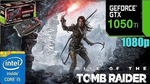 Rise of the Tomb Raider GTX 1050TI 4GB | High settings | 1080p