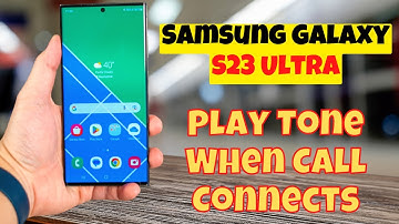 Samsung Galaxy S23 Ultra How to Enable/Disable Call Alerts Play Tone When Call Connects