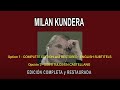 MILAN KUNDERA A FONDO - EDICIÓN COMPLETA y RESTAURADA