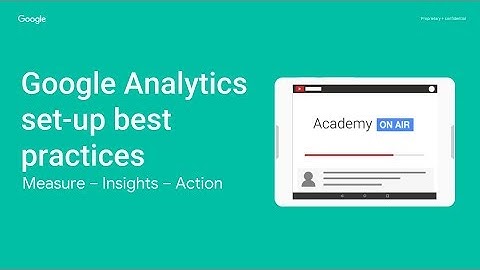 Academy on Air:  Google Analytics set up best practices (09.13.18)