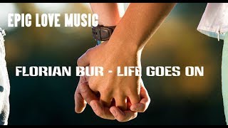 Florian Bur - Life Goes On (Epic Love Music)