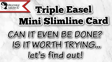 Can It Be Done?  Triple Easel Mini Slimline Card