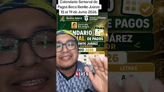 Calendario Semanal de Pagos Beca Benito Juárez 15 al 19 de Junio 2026