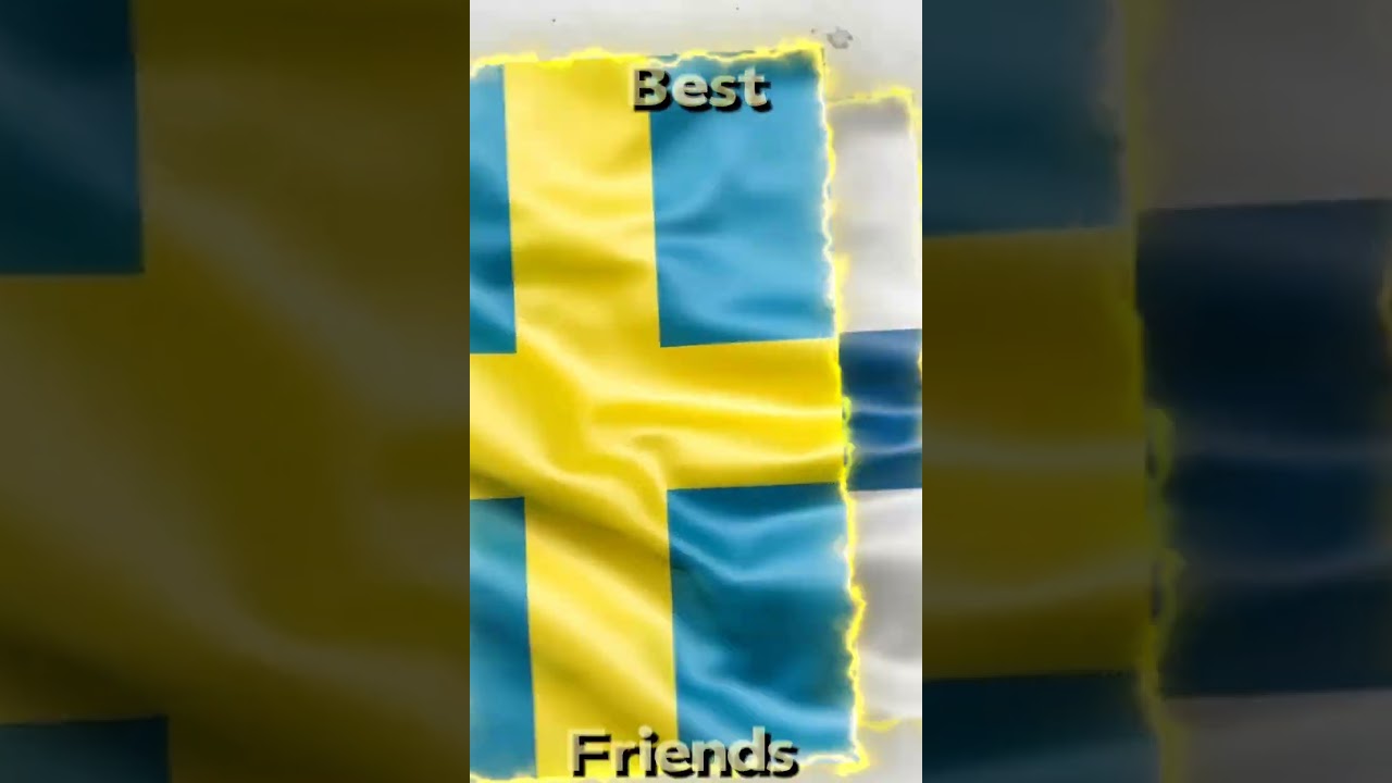 Best friends - Sweden and Finland 