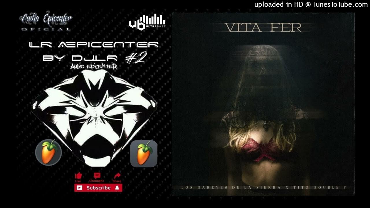 Vita Fer "EPICENTER" - Los Dareyes De La Sierra, Tito Double P Vita Fer "EPICENTER" - Los Dareyes De La Sierra, Tito Double P