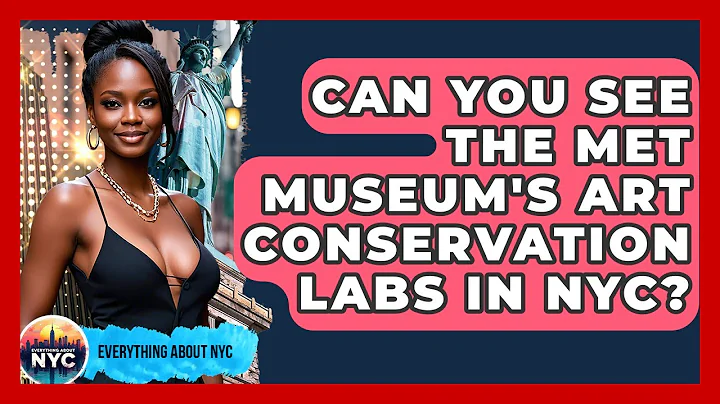 Can You See The Met Museum's Art Conservation Labs In NYC? - Everything About NYC