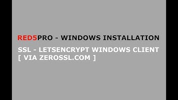 Red5 Pro Windows Installation - SSL -  Setting up Letsencrypt Windows Client (via zerossl.com)