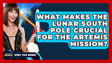 What Makes The Lunar South Pole Crucial For The Artemis Mission? - Space Tech Insider