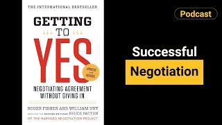 The Secrets to Successful Negotiation – Getting to Yes Explained I Podcast