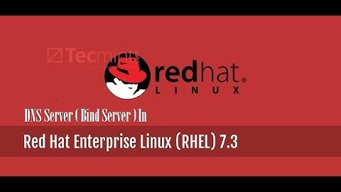 Configure DNS Server ( Bind Server) In RHEL-7.3