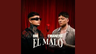 EL MALO - BM & Emanero