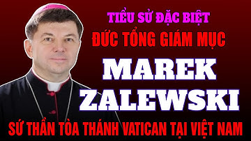 Tiểu sử Đặc Biệt Đức Tổng Giám Mục Marek Zalewski – Đại diện Tòa Thánh Vatican tại Việt Nam