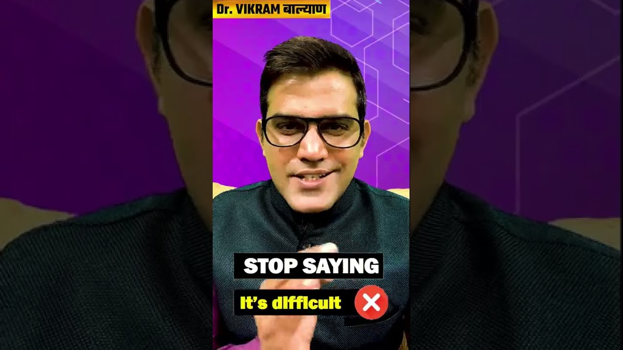 Stop saying   It is difficult | Dr Vikram Balyan 