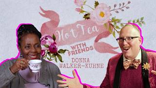 Hot Tea with Donna Walker-Kuhne