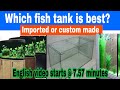 Best fish tank —Imported or custom made?