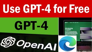 how to use gpt-4 for free | how to access gpt 4 for free | how to use gpt 4 in microsoft edge
