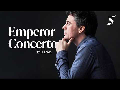 BEETHOVEN Emperor Concerto | Paul Lewis + ENCORE