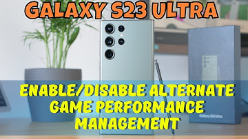 How to Enable/Disable Alternate Game Performance Management Samsung Galaxy S23 Ultra