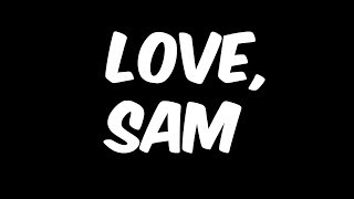 Love, Sam | Part 1? - I Can't Handle It