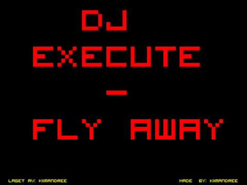 DJ eXeCute - Fly Away