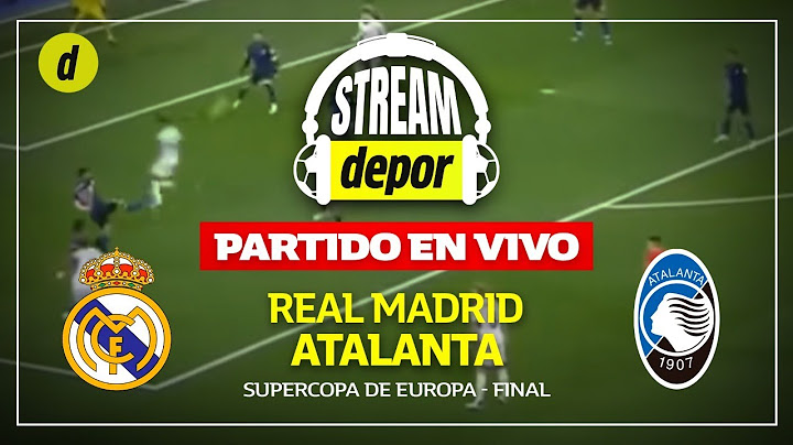 REAL MADRID 2 - 0 ATALANTA: POST-PARTIDO, RESUMEN Y GOLES | FINAL SUPERCOPA DE EUROPA