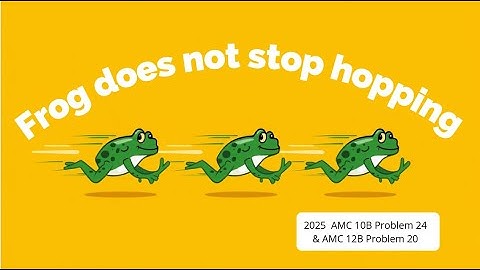 2025 AMC 10B Problem 24,AMC 12B Problem 20-Frog,Frog,Frog-States