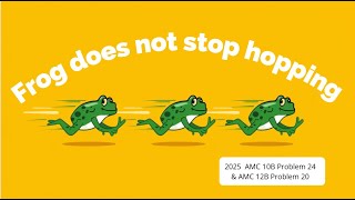 2025 AMC 10B Problem 24,AMC 12B Problem 20-Frog,Frog,Frog-States